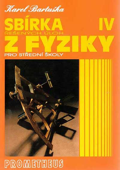 Sbírka řešených úloh z fyziky pro střední školy IV.
