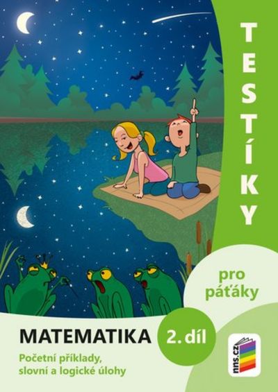 Matematika Početní příklady, slovní a logické úlohy pro páťaky 2. díl