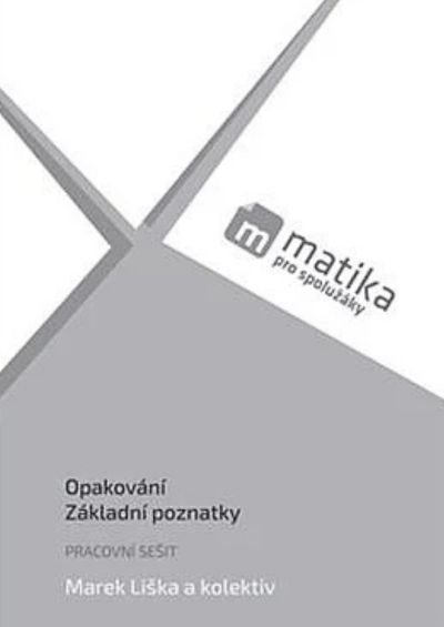 Matika pro spolužáky Opakování, základní poznatky Pracovní sešit