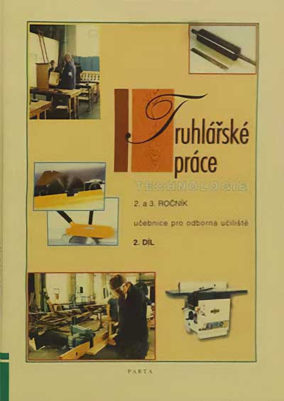 Truhlářské práce 2. a 3. ročník : technologie : učebnice pro odborná učiliště