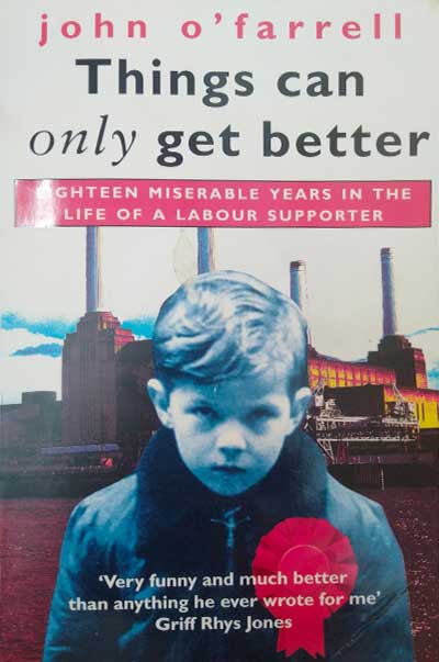 Things can only get better : John o’farrell