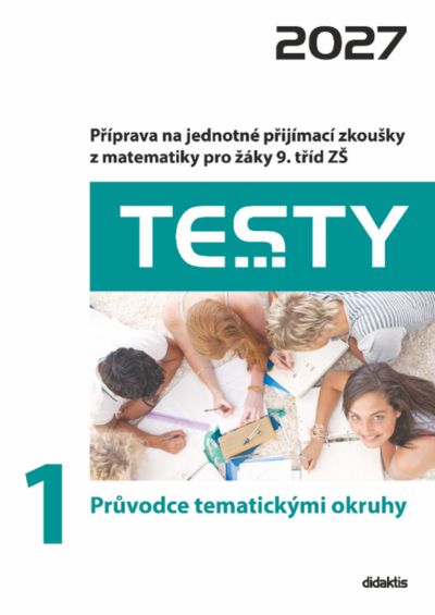 Testy 2027 z matematiky pro žáky 9. tříd ZŠ - 1 Průvodce tematickými okruhy