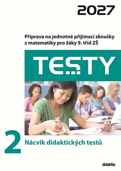 Testy 2027 z matematiky pro žáky 9. tříd ZŠ - 2 Nácvik didaktických testů