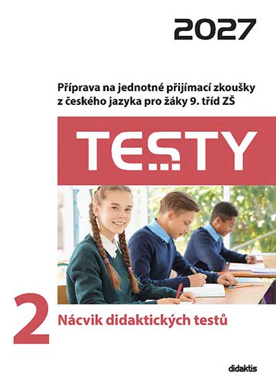 Testy 2027 z českého jazyka pro žáky 9. tříd ZŠ – 2 Nácvik didaktických testů