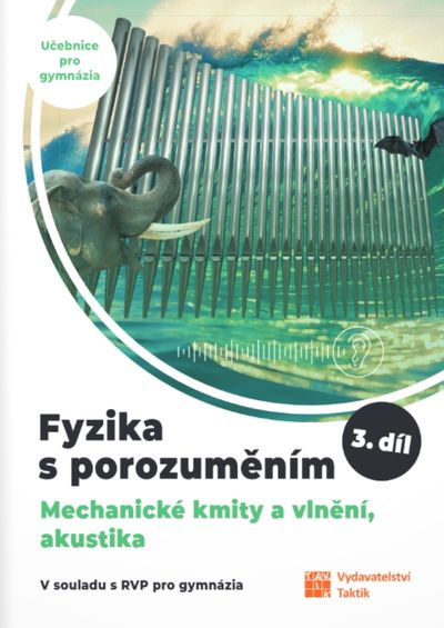 Fyzika s porozuměním 3.díl Mechanické kmity a vlnění, akustika