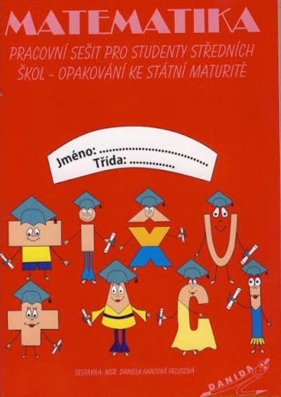 Pracovní sešit pro studenty SŠ matematika opakování ke státní maturitě