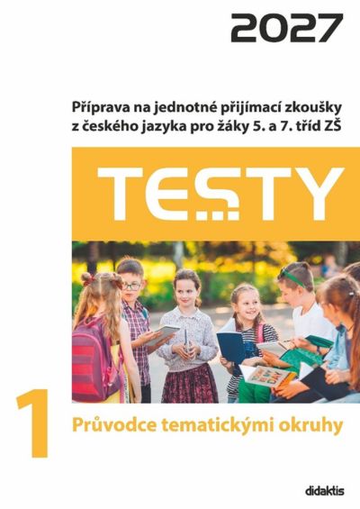 Testy 1 Průvodce tematickými okruhy 2027, Příprava na jednotné přijímací zkoušky z českého jazyka Testy 1 Průvodce tematickými okruhy 2027, Příprava na jednotné přijímací zkoušky z českého jazyka